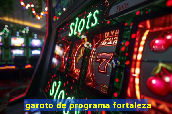 garoto de programa fortaleza